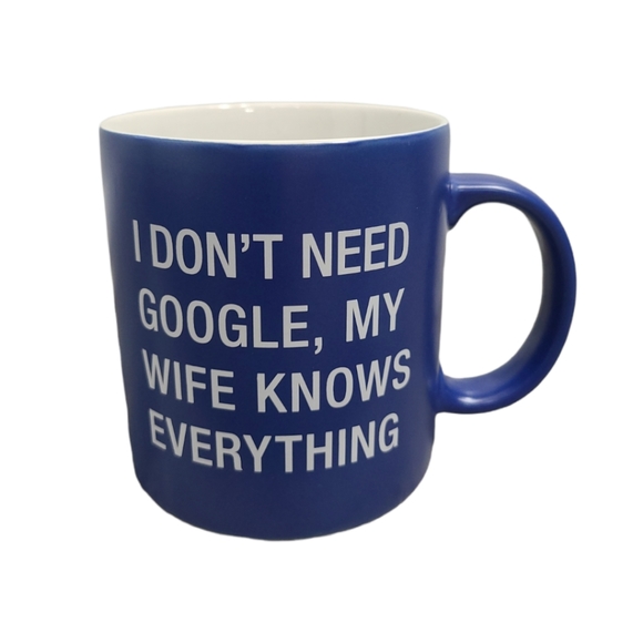 " I Don't Need Google, My Wife Knows Everything" Sarcastic Mug - Picture 2 of 6